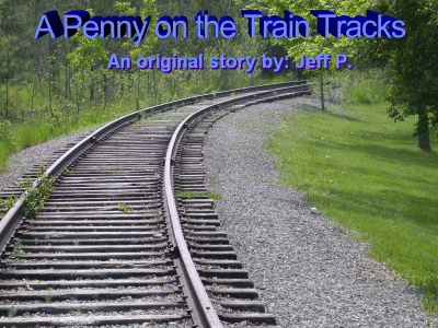 A Penny on the Train Tracks